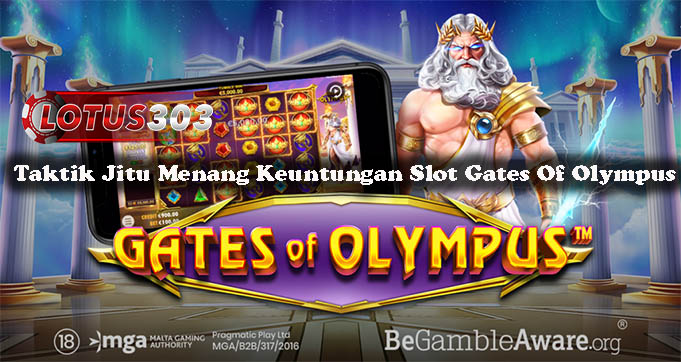 Taktik Jitu Menang Keuntungan Slot Gates Of Olympus